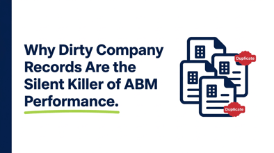 Why Dirty Company Records Are the Silent Killer of ABM Performance