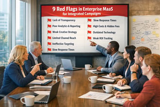9 Red Flags in Enterprise MaaS for Integrated Campaigns