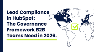 Lead Compliance in HubSpot: The Governance Framework B2B Teams Need in 2026