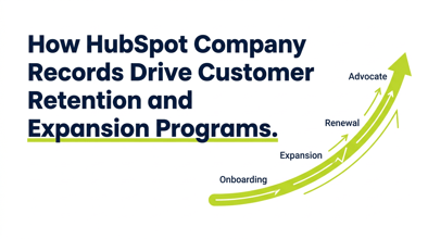 HubSpot Company Records Drive Customer Retention & Expansion Programs