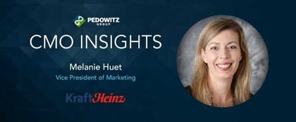 CMO Insights: Melanie Huet, VP Marketing, KraftHeinz Corporation