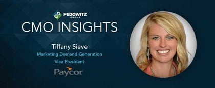 CMO Insights: Tiffany Sieve, Marketing Demand Generation VP at Paycor