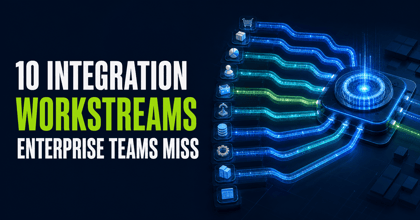 10 Integration Workstreams Enterprise Teams Miss