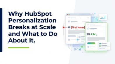 Why HubSpot Personalization Breaks at Scale and What to Do About It