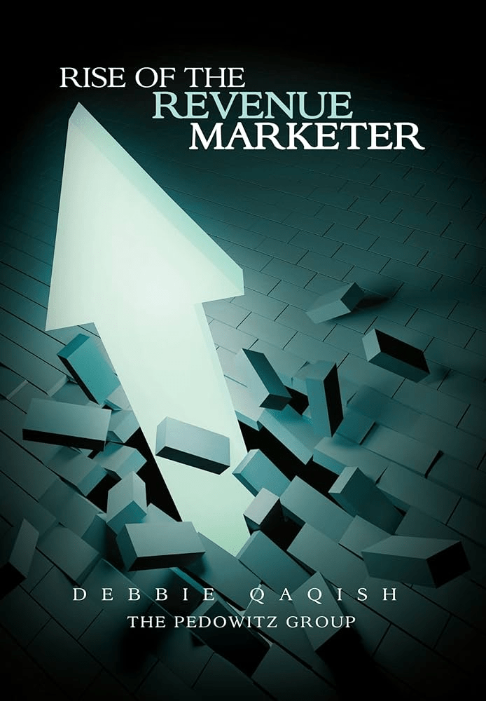 Rise of the Revenue Marketer by Dr. Debbie Qaqish, 2012