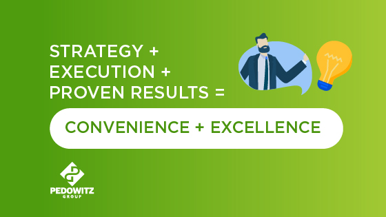 Strategy + execution + proven results = convenience and excellence