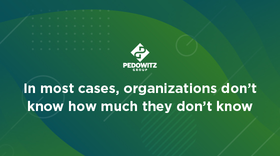 In most cases, organizations don't know how much they don't know.